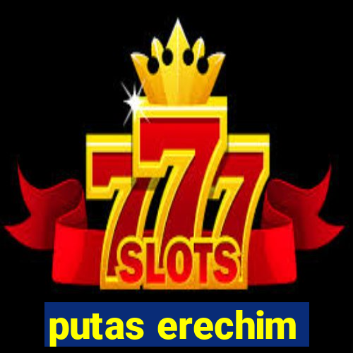 putas erechim